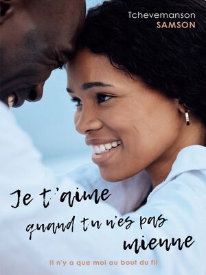 cover image of Je t'aime quand tu n'es pas mienne